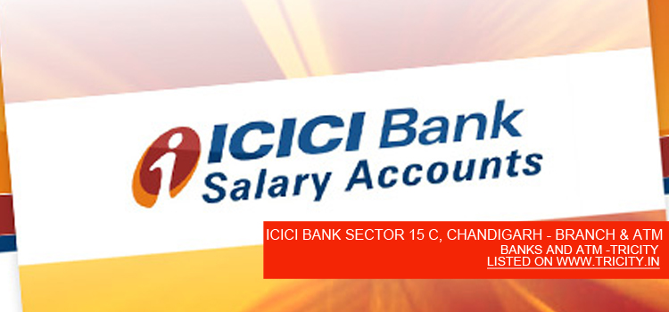 ICICI BANK SECTOR 15 C, CHANDIGARH - BRANCH & ATM