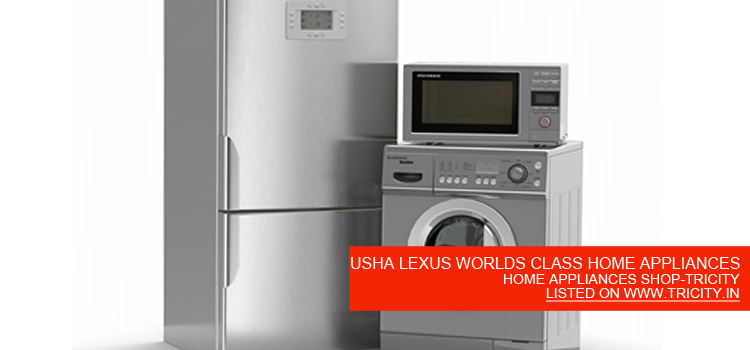 USHA-LEXUS-WORLDS-CLASS-HOME-APPLIANCES