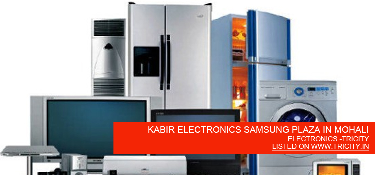 KABIR ELECTRONICS SAMSUNG PLAZA IN MOHALI