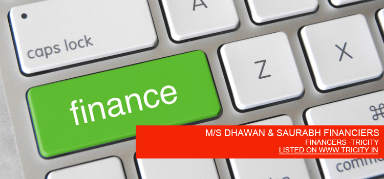 M/S DHAWAN & SAURABH FINANCIERS