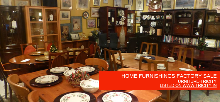 HOME FURNISHINGS FACTORY SALE